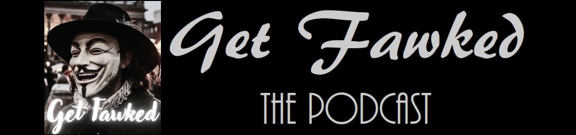 Get Fawked The Podcast UK HOME