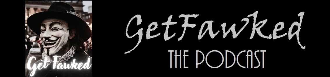 Get Fawked The Podcast UK HOME